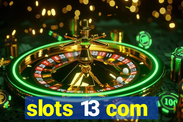 slots 13 com